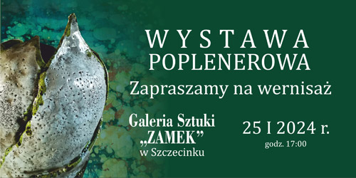 Wystawa poplenerowa – Galeria Sztuki „ZAMEK” w Szczecinku