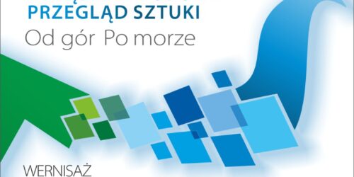 IV Międzynarodowy Przegląd Sztuki „Od gór po morze 2026”