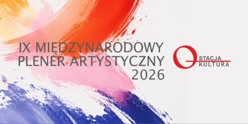 IX Międzynarodowy Plener Artystyczny Stacja Kultura „Stacja Kultura 2026”